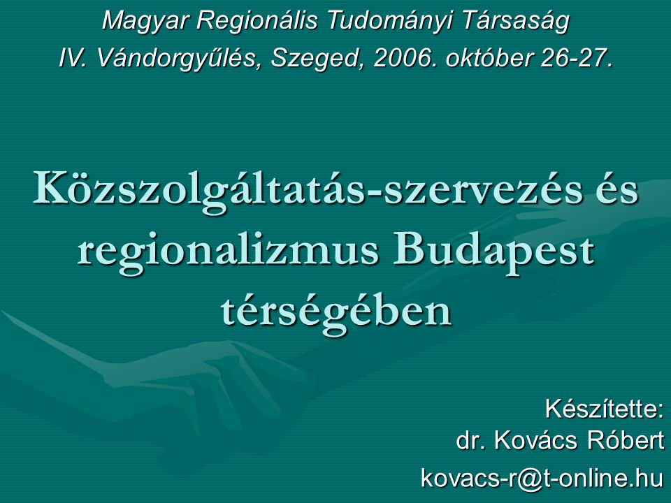 Közszolgáltatás-szervezés és regionalizmus Budapest térségében Készítette: dr.
