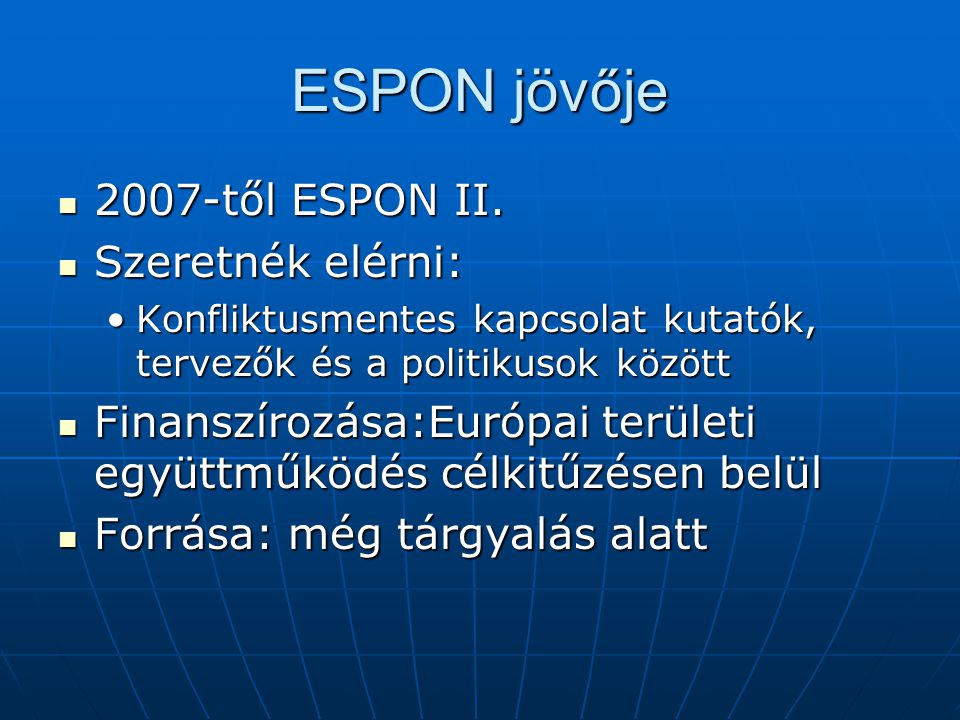 ESPON jövője 2007-től ESPON II től ESPON II.