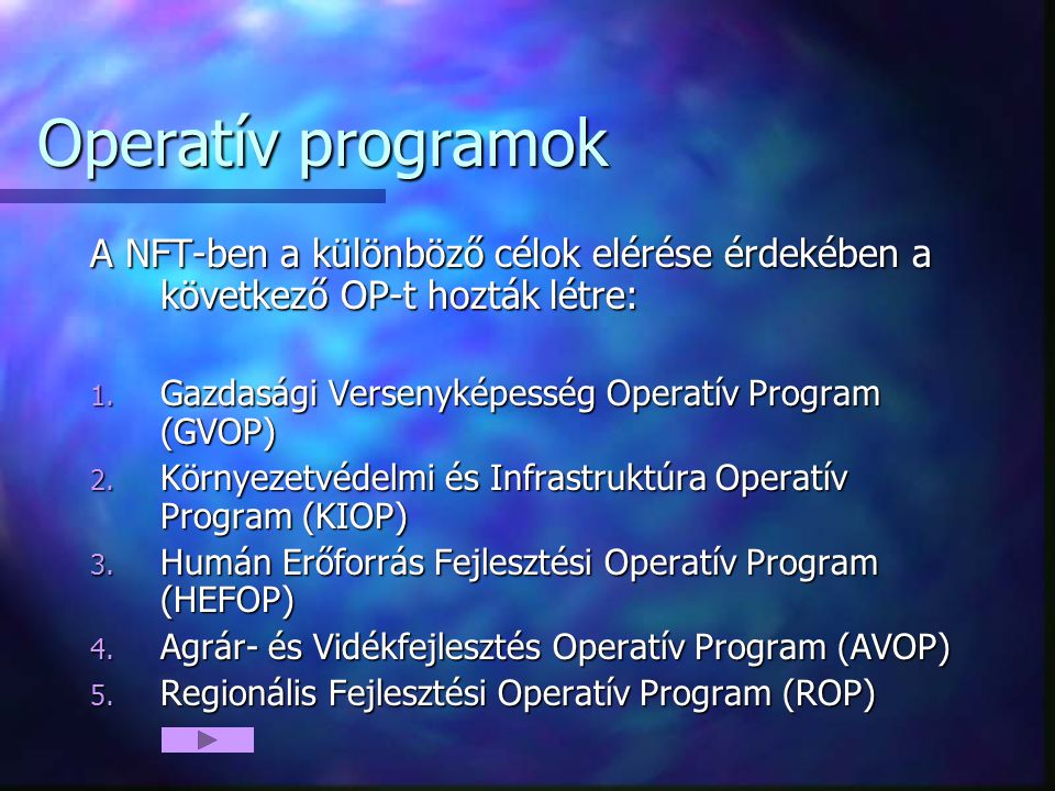 Operatív programok A NFT-ben a különböző célok elérése érdekében a következő OP-t hozták létre: 1.