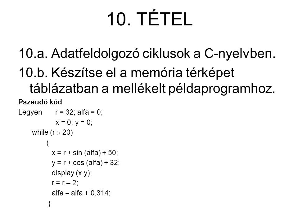 10. TÉTEL 10.a. Adatfeldolgozó ciklusok a C-nyelvben.
