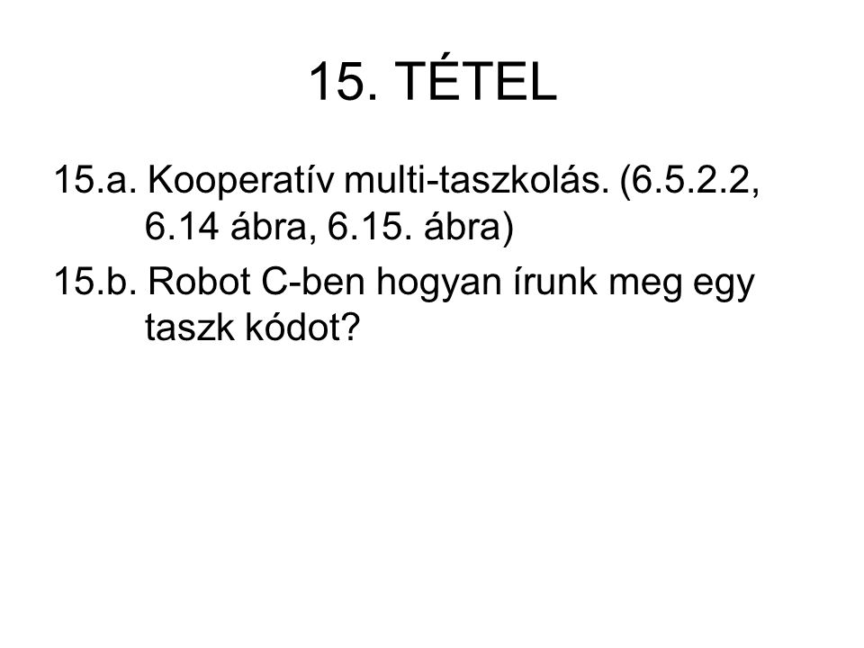 15. TÉTEL 15.a. Kooperatív multi-taszkolás. ( , 6.14 ábra,