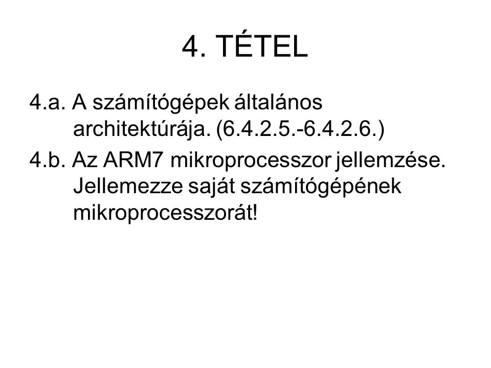 4. TÉTEL 4.a. A számítógépek általános architektúrája.