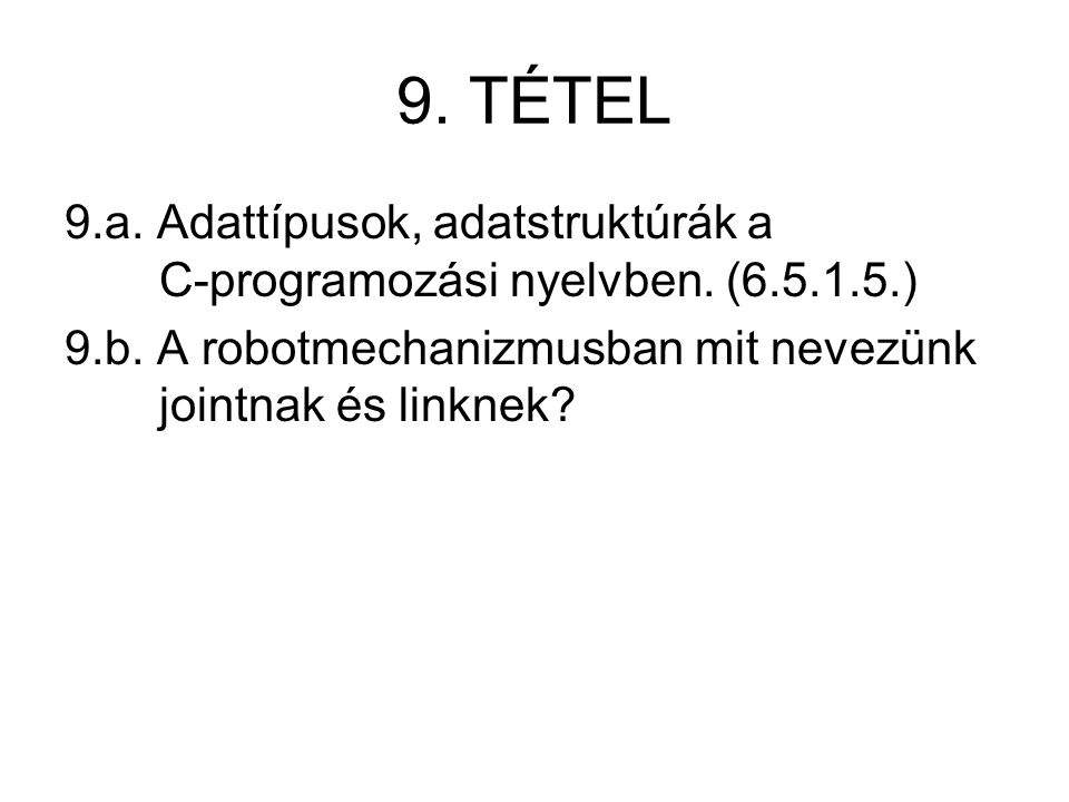 9. TÉTEL 9.a. Adattípusok, adatstruktúrák a C-programozási nyelvben.