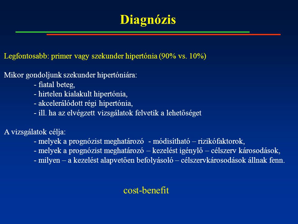 Diagnózis Legfontosabb: primer vagy szekunder hipertónia (90% vs.