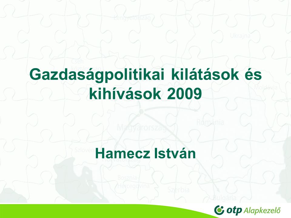 Gazdaságpolitikai kilátások és kihívások 2009 Hamecz István