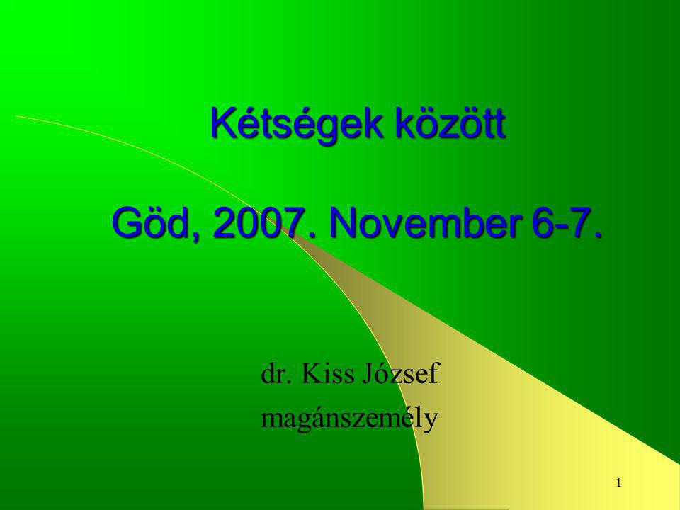 1 Kétségek között Göd, November 6-7. dr. Kiss József magánszemély