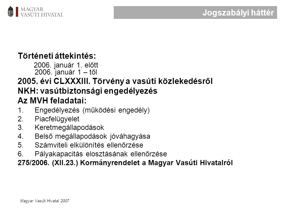Magyar Vasúti Hivatal 2007 Történeti áttekintés: 2006.