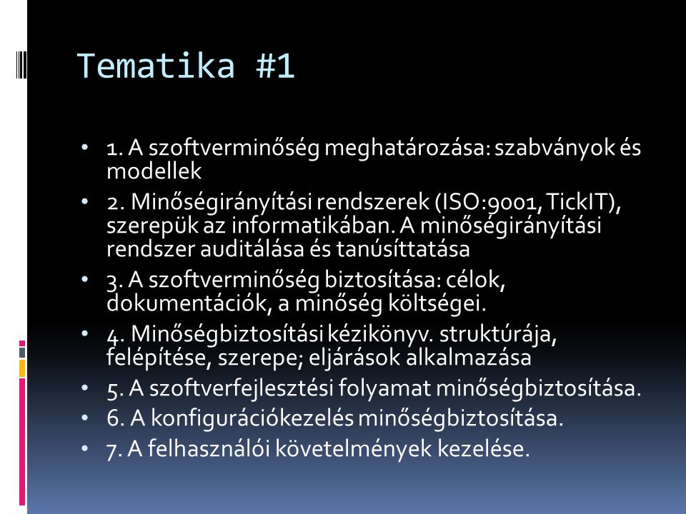 Tematika #1 1. A szoftverminőség meghatározása: szabványok és modellek 2.