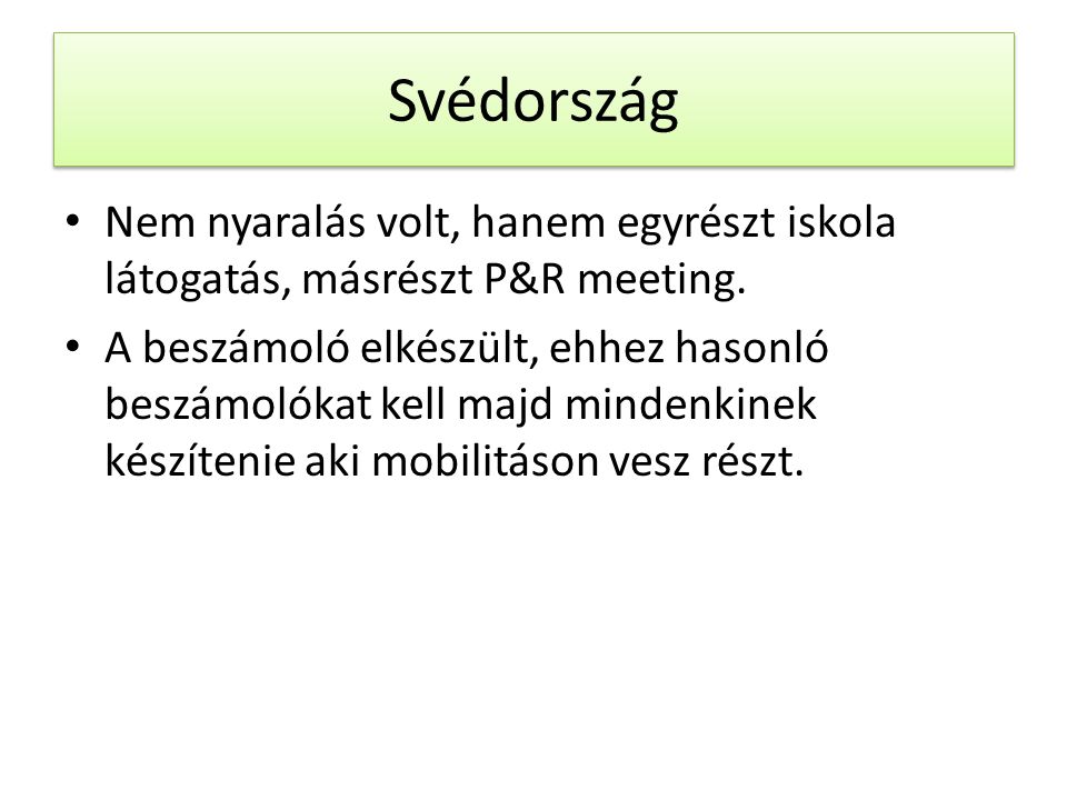 Svédország Nem nyaralás volt, hanem egyrészt iskola látogatás, másrészt P&R meeting.