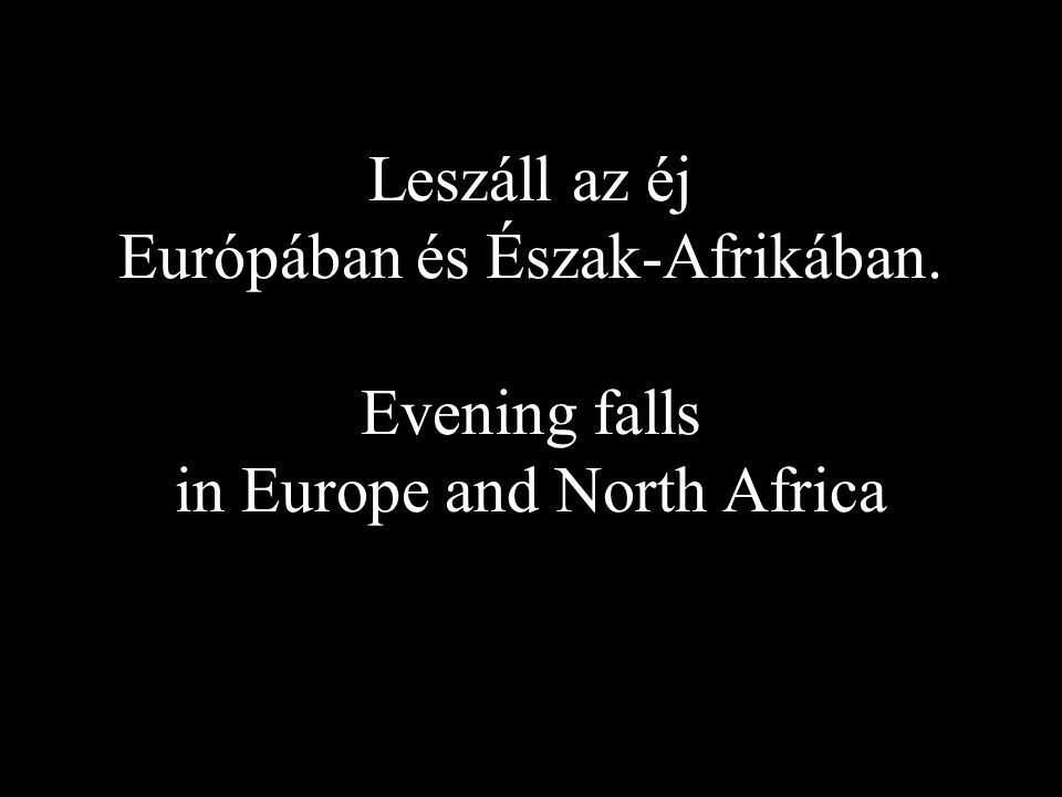 Leszáll az éj Európában és Észak-Afrikában. Evening falls in Europe and North Africa