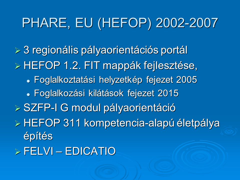 PHARE, EU (HEFOP)  3 regionális pályaorientációs portál  HEFOP 1.2.