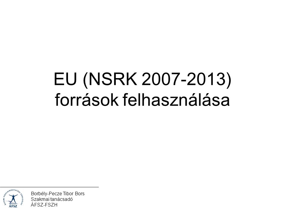 Borbély-Pecze Tibor Bors Szakmai tanácsadó ÁFSZ-FSZH EU (NSRK ) források felhasználása