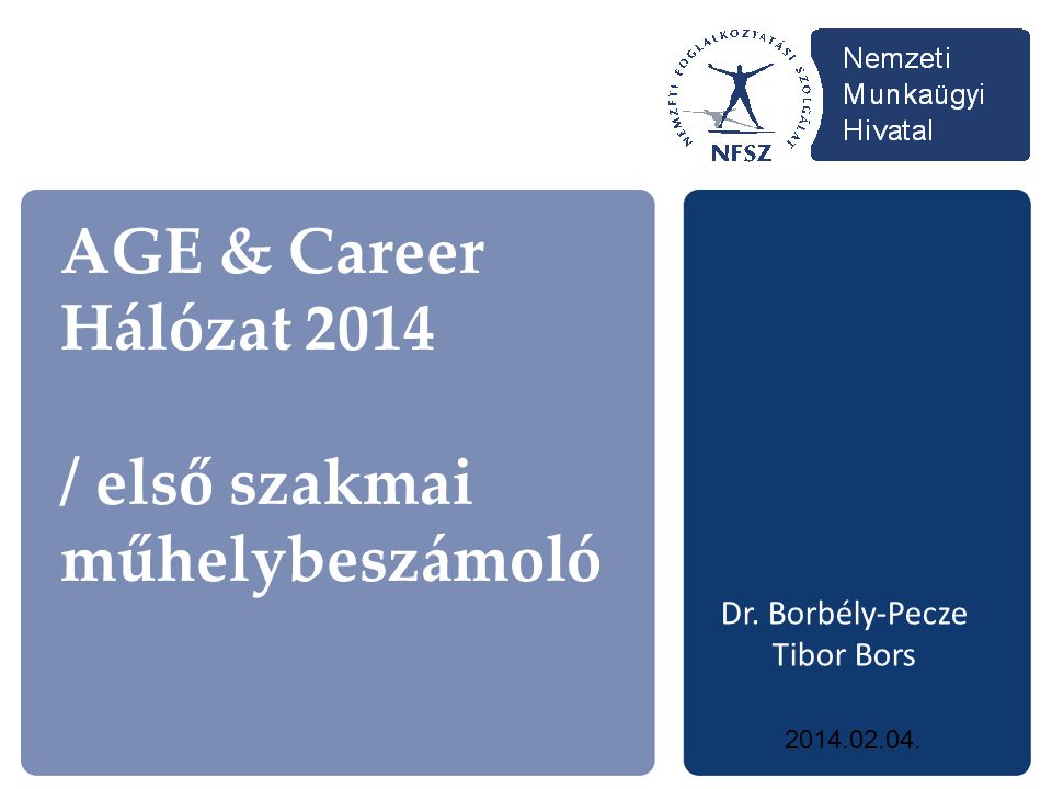 AGE & Career Hálózat 2014 / első szakmai műhelybeszámoló Dr. Borbély-Pecze Tibor Bors