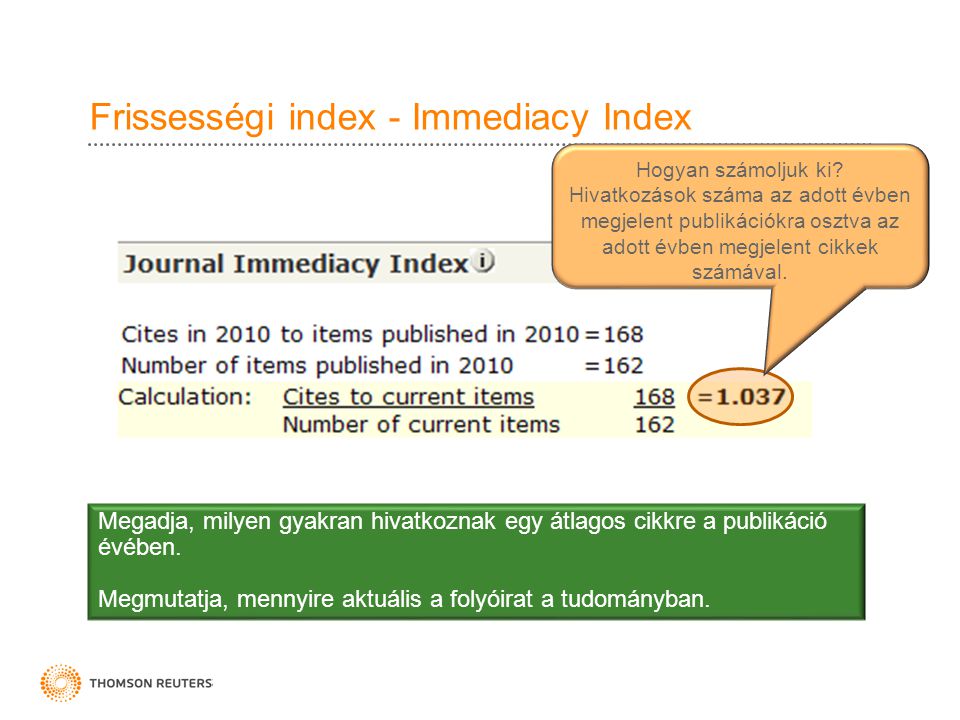 Frissességi index - Immediacy Index Megadja, milyen gyakran hivatkoznak egy átlagos cikkre a publikáció évében.