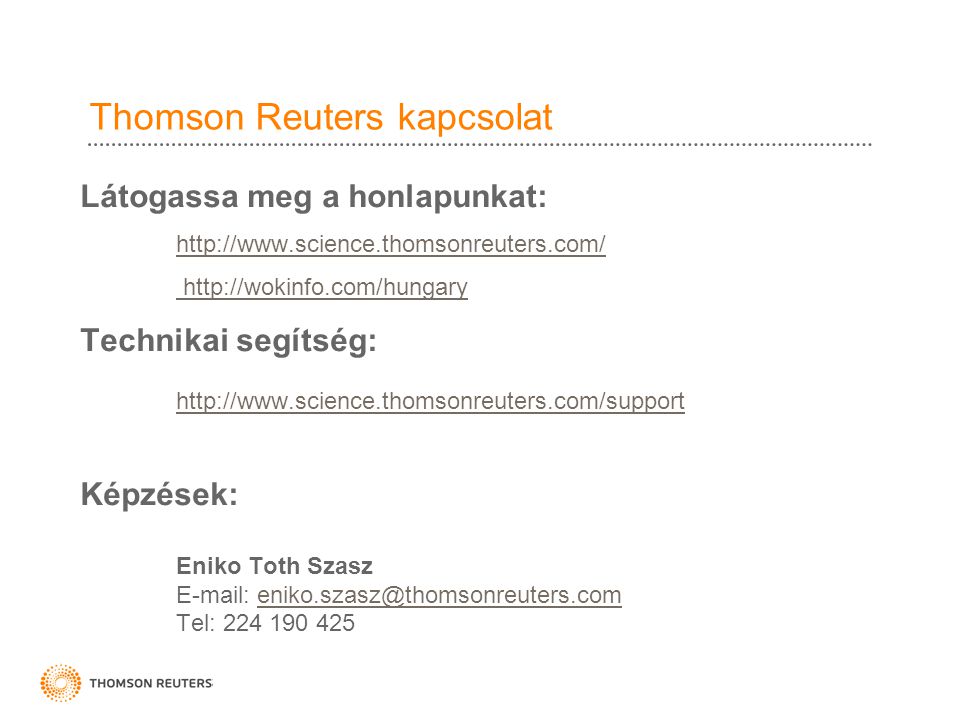 Thomson Reuters kapcsolat Látogassa meg a honlapunkat:     Technikai segítség:   Képzések: Eniko Toth Szasz   Tel:
