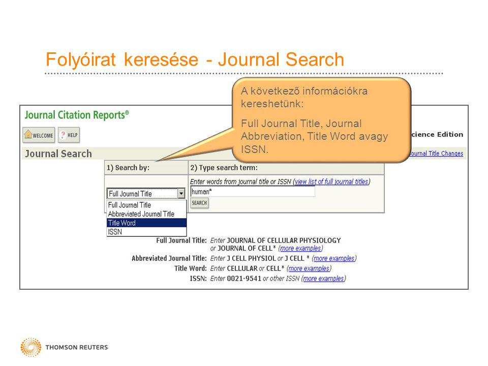 Folyóirat keresése - Journal Search A következő információkra kereshetünk: Full Journal Title, Journal Abbreviation, Title Word avagy ISSN.