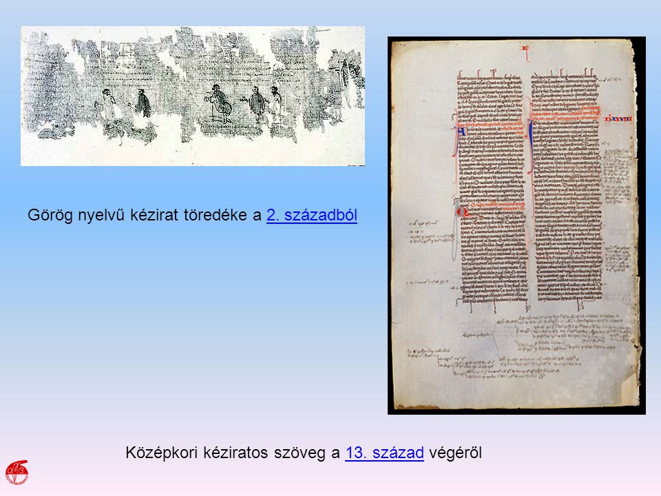 Görög nyelvű kézirat töredéke a 2. századból2. századból Középkori kéziratos szöveg a 13.
