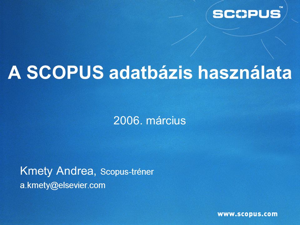 A SCOPUS adatbázis használata március Kmety Andrea, Scopus-tréner