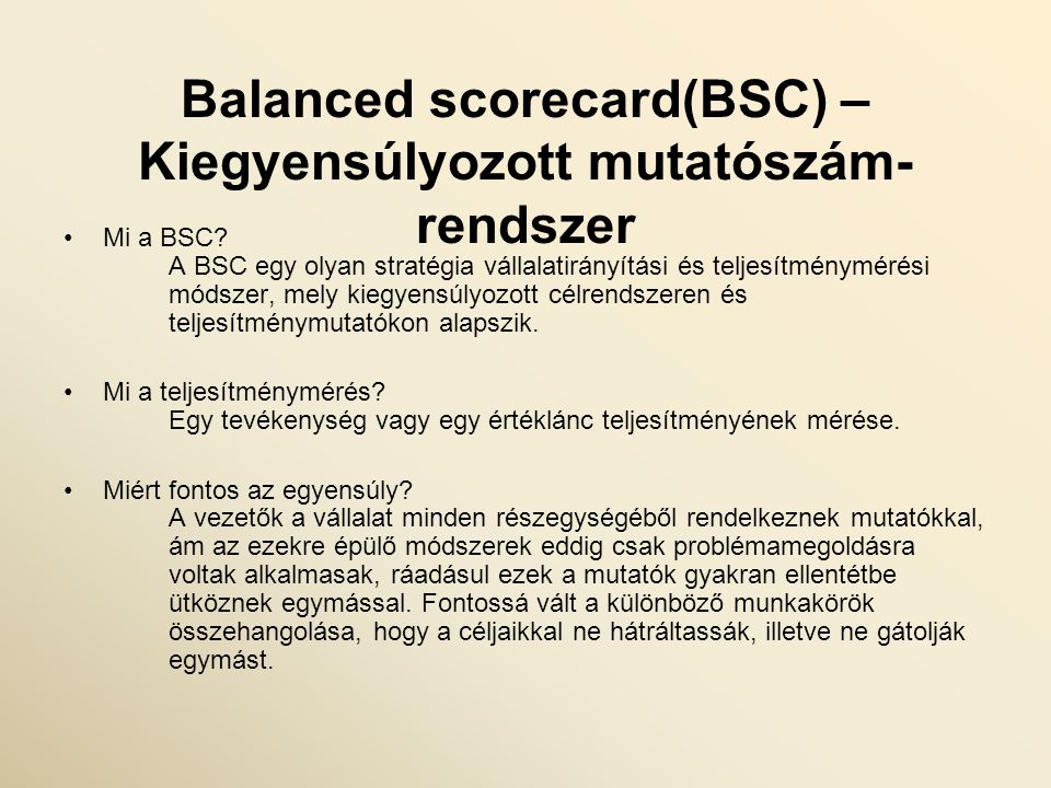 Balanced scorecard(BSC) – Kiegyensúlyozott mutatószám- rendszer Mi a BSC.