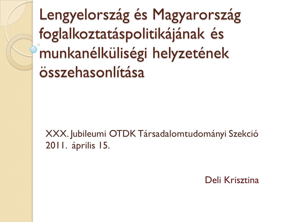 Lengyelország és Magyarország foglalkoztatáspolitikájának és munkanélküliségi helyzetének összehasonlítása XXX.