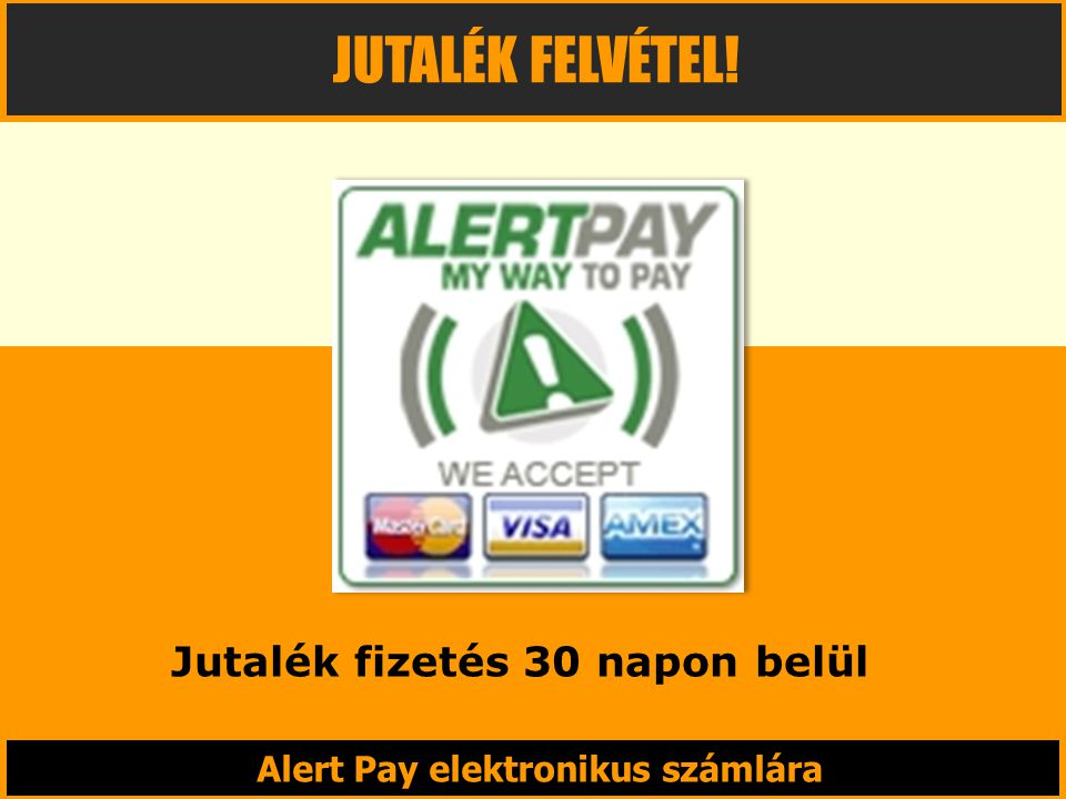 Alert Pay elektronikus számlára JUTALÉK FELVÉTEL! Jutalék fizetés 30 napon belül