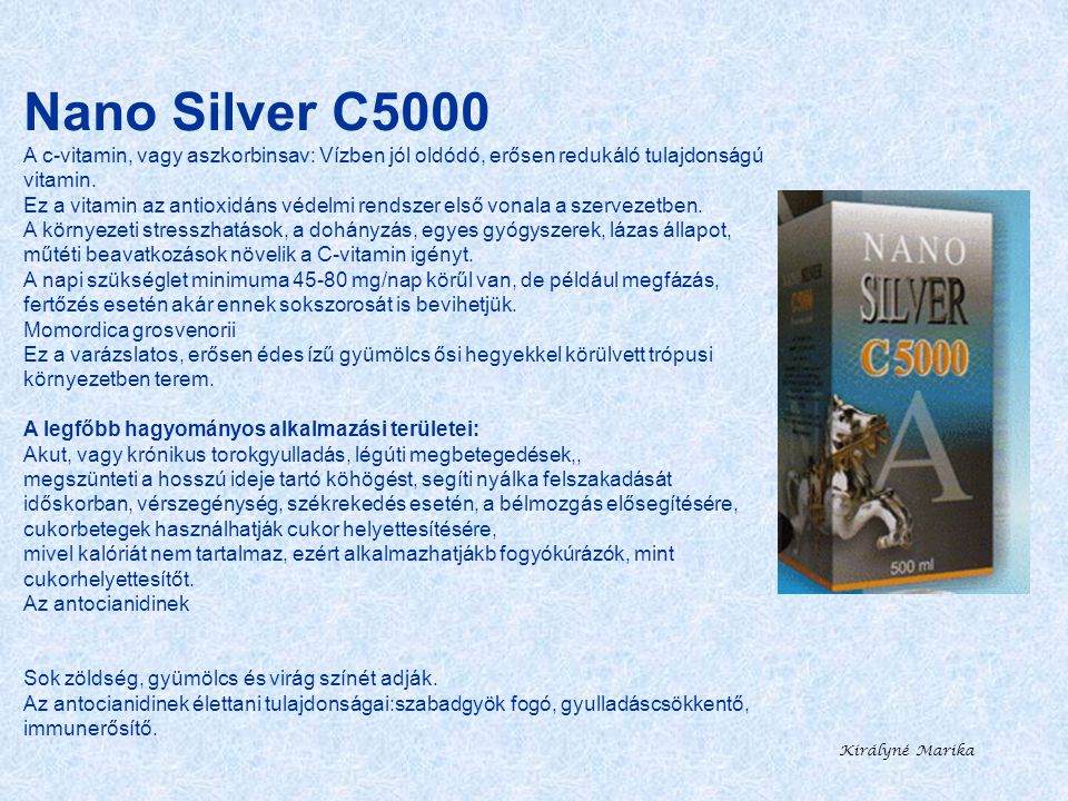 Nano Silver C5000 A c-vitamin, vagy aszkorbinsav: Vízben jól oldódó, erősen redukáló tulajdonságú vitamin.