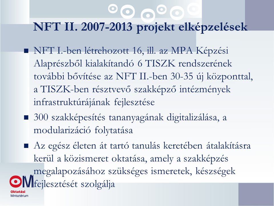 NFT II projekt elképzelések n NFT I.-ben létrehozott 16, ill.
