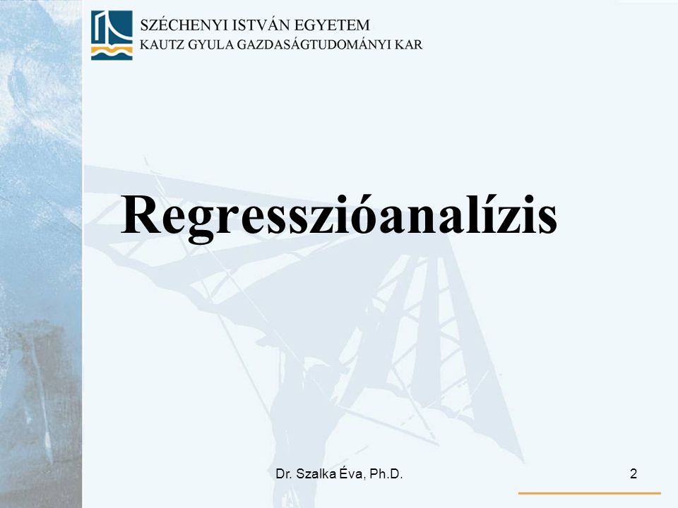 Dr. Szalka Éva, Ph.D.2 Regresszióanalízis