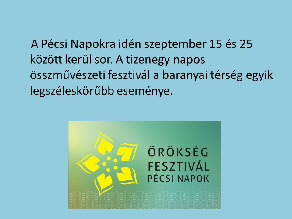 A Pécsi Napokra idén szeptember 15 és 25 között kerül sor.