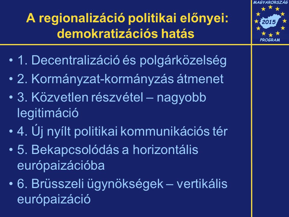 A regionalizáció politikai előnyei: demokratizációs hatás 1.