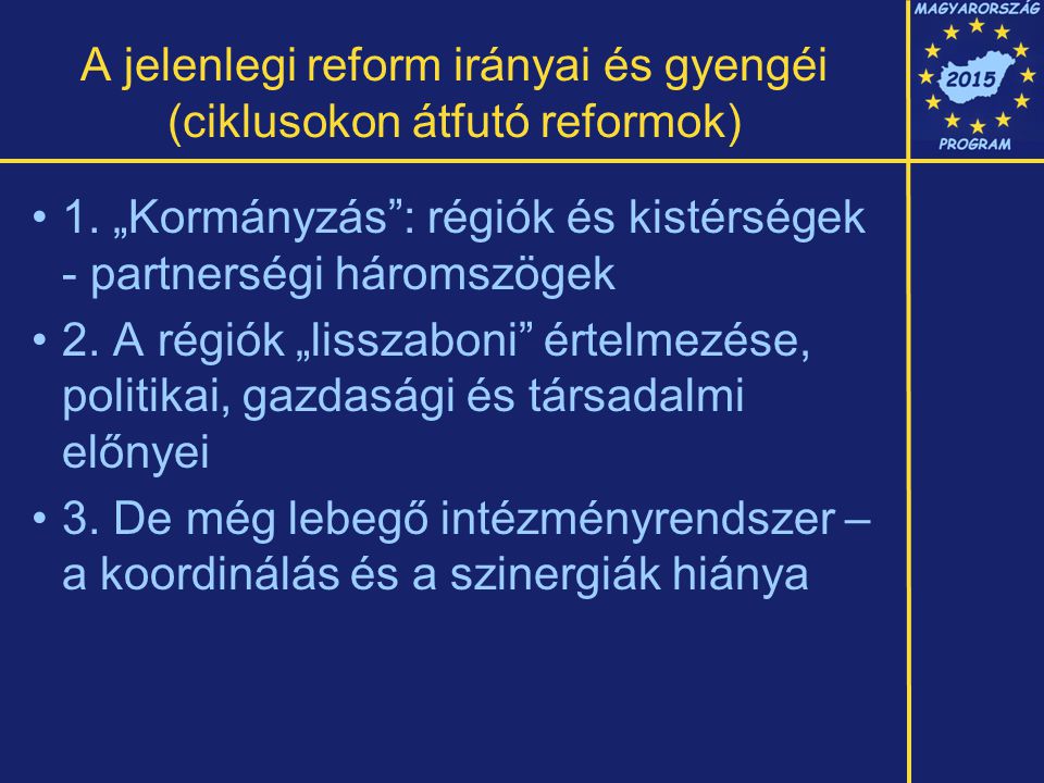 A jelenlegi reform irányai és gyengéi (ciklusokon átfutó reformok) 1.