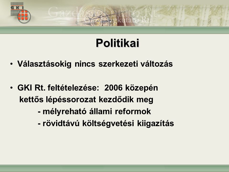 Politikai Választásokig nincs szerkezeti változás GKI Rt.