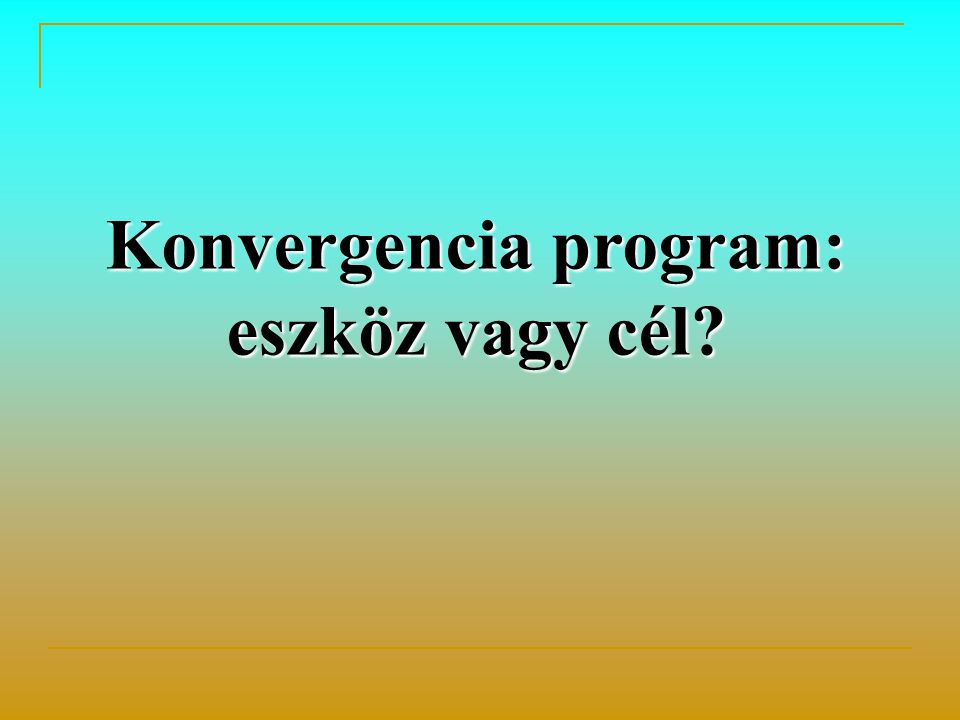 Konvergencia program: eszköz vagy cél