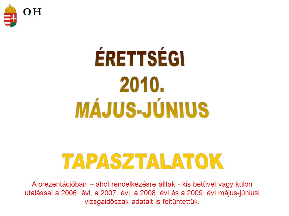 A prezentációban – ahol rendelkezésre álltak - kis betűvel vagy külön utalással a 2006.
