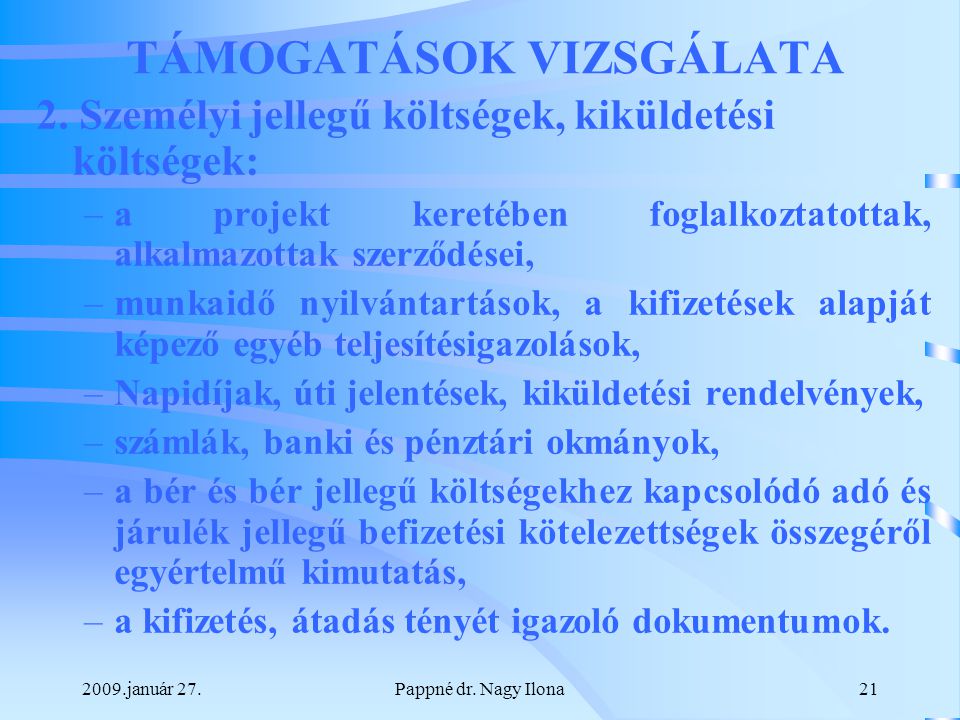 2009.január 27.Pappné dr. Nagy Ilona21 TÁMOGATÁSOK VIZSGÁLATA 2.