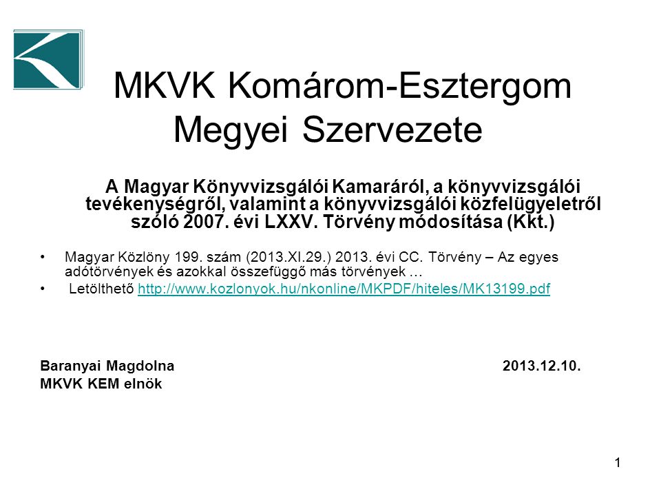 11 MKVK Komárom-Esztergom Megyei Szervezete A Magyar Könyvvizsgálói Kamaráról, a könyvvizsgálói tevékenységről, valamint a könyvvizsgálói közfelügyeletről szóló 2007.
