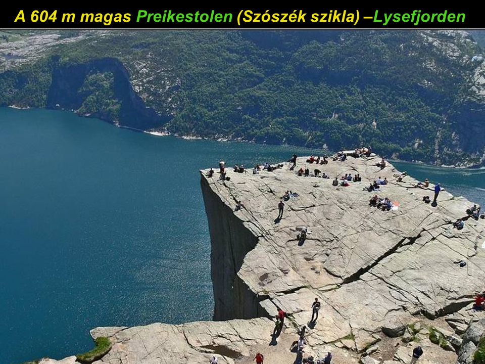 A 604 m magas Preikestolen (Szószék szikla) –Lysefjorden