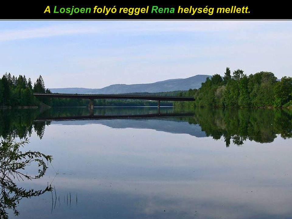 A Losjoen folyó reggel Rena helység mellett.