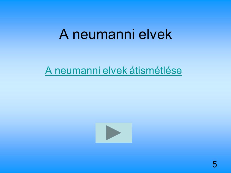 5 A neumanni elvek A neumanni elvek átismétlése