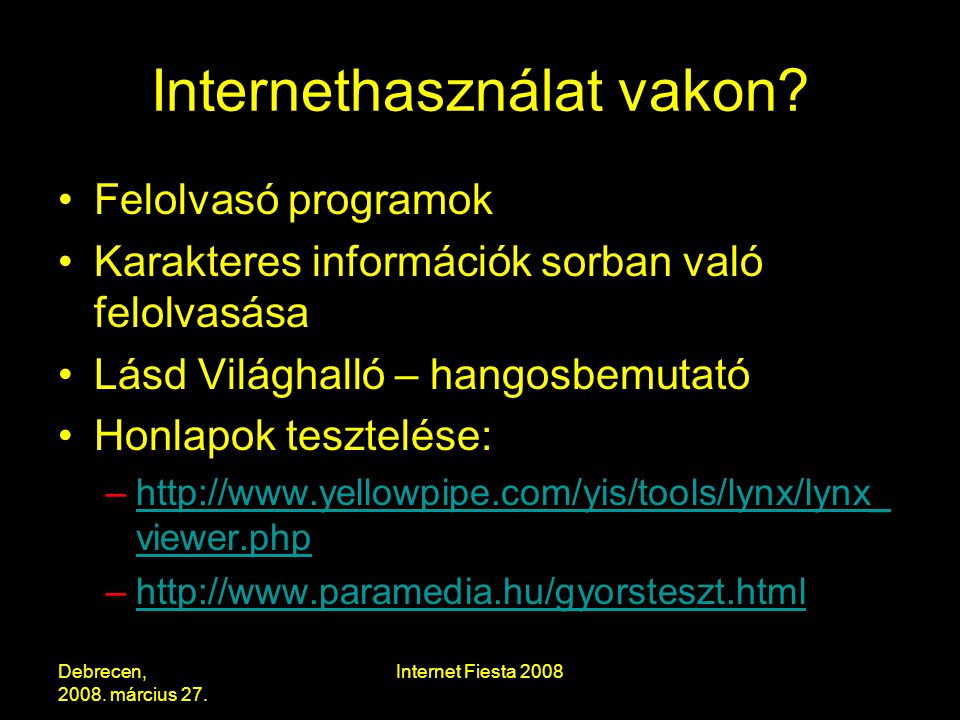 Debrecen, március 27. Internet Fiesta 2008 Internethasználat vakon.