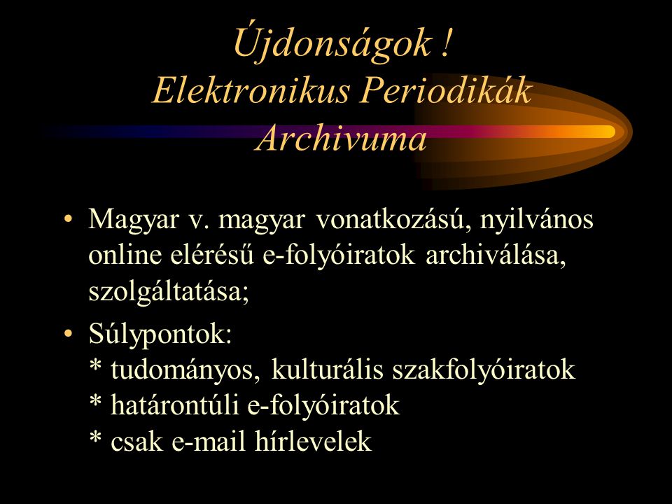 Újdonságok . Elektronikus Periodikák Archivuma Magyar v.
