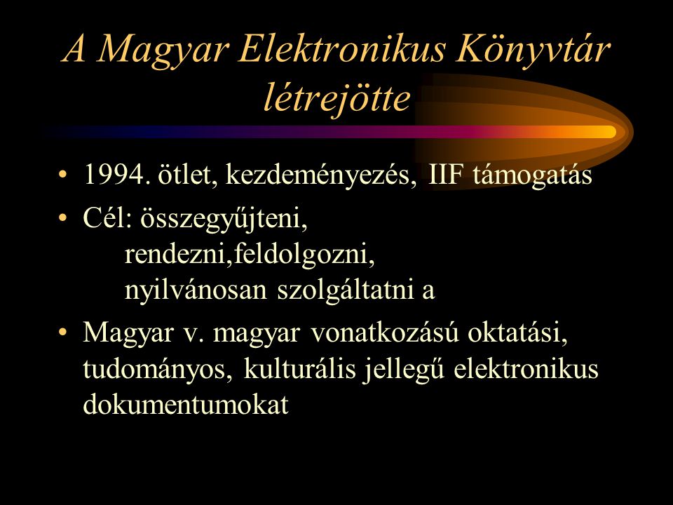 A Magyar Elektronikus Könyvtár létrejötte 1994.