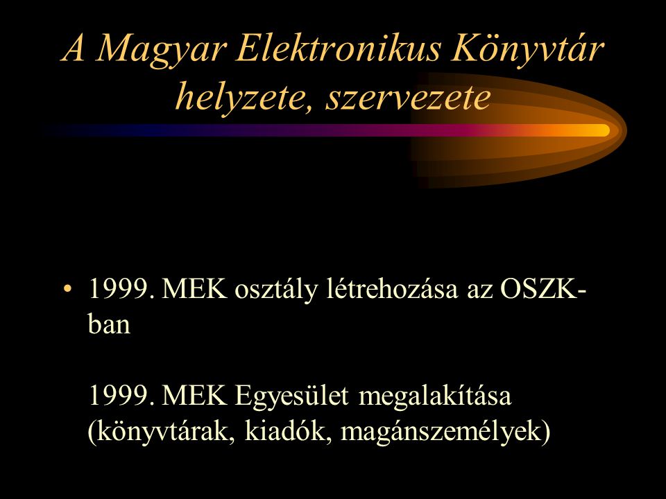 A Magyar Elektronikus Könyvtár helyzete, szervezete 1999.