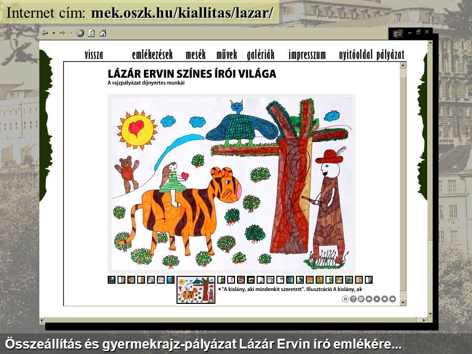 mek.oszk.hu/html/kiallitas.html Internet cím: mek.oszk.hu/html/kiallitas.html Egyes szerzőkről és témákról virtuális kiállítások is megtekinthetők...