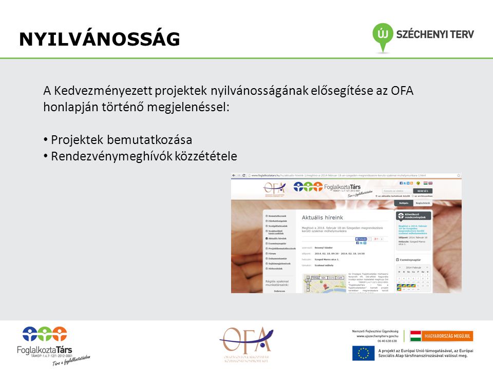 NYILVÁNOSSÁG A Kedvezményezett projektek nyilvánosságának elősegítése az OFA honlapján történő megjelenéssel: Projektek bemutatkozása Rendezvénymeghívók közzététele