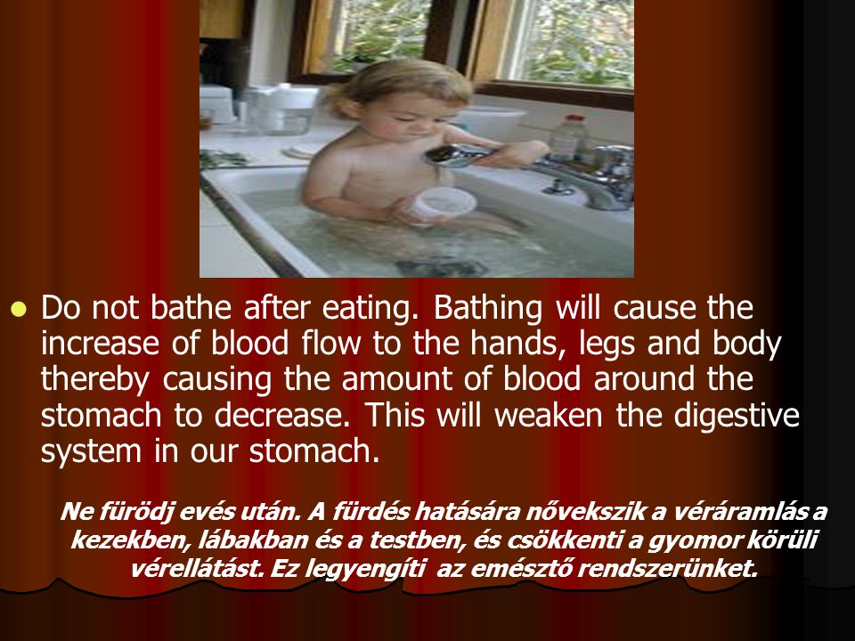 Do not bathe after eating.