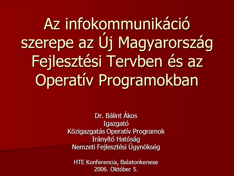 Az infokommunikáció szerepe az Új Magyarország Fejlesztési Tervben és az Operatív Programokban Dr.