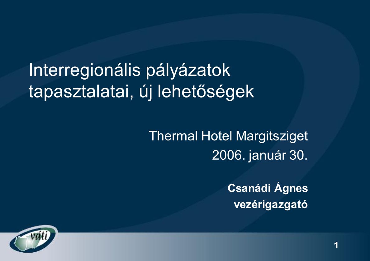1 Interregionális pályázatok tapasztalatai, új lehetőségek Thermal Hotel Margitsziget 2006.