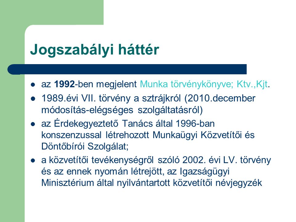 Jogszabályi háttér az 1992-ben megjelent Munka törvénykönyve; Ktv.,Kjt.