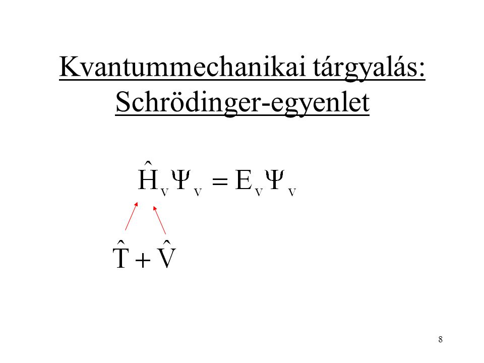 Kvantummechanikai tárgyalás: Schrödinger-egyenlet 8